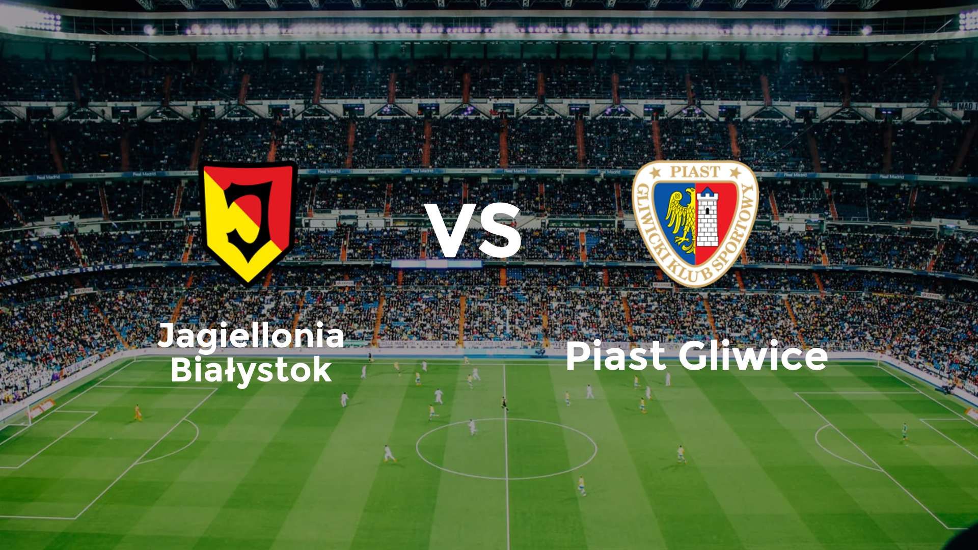 Jagiellonia Białystok vs Piast Gliwice