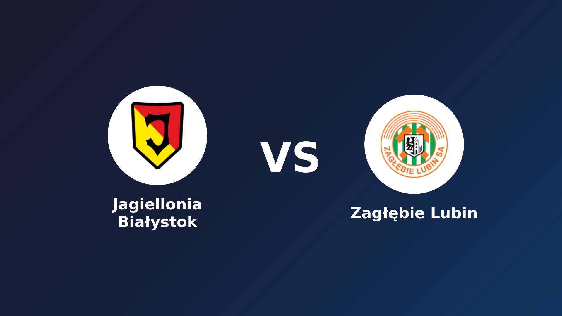 Jagiellonia Białystok vs Zagłębie Lubin