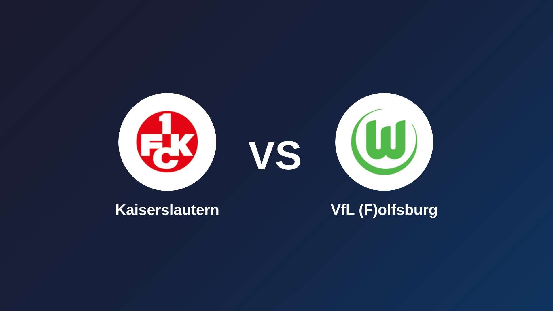 Kaiserslautern vs VfL (F)olfsburg