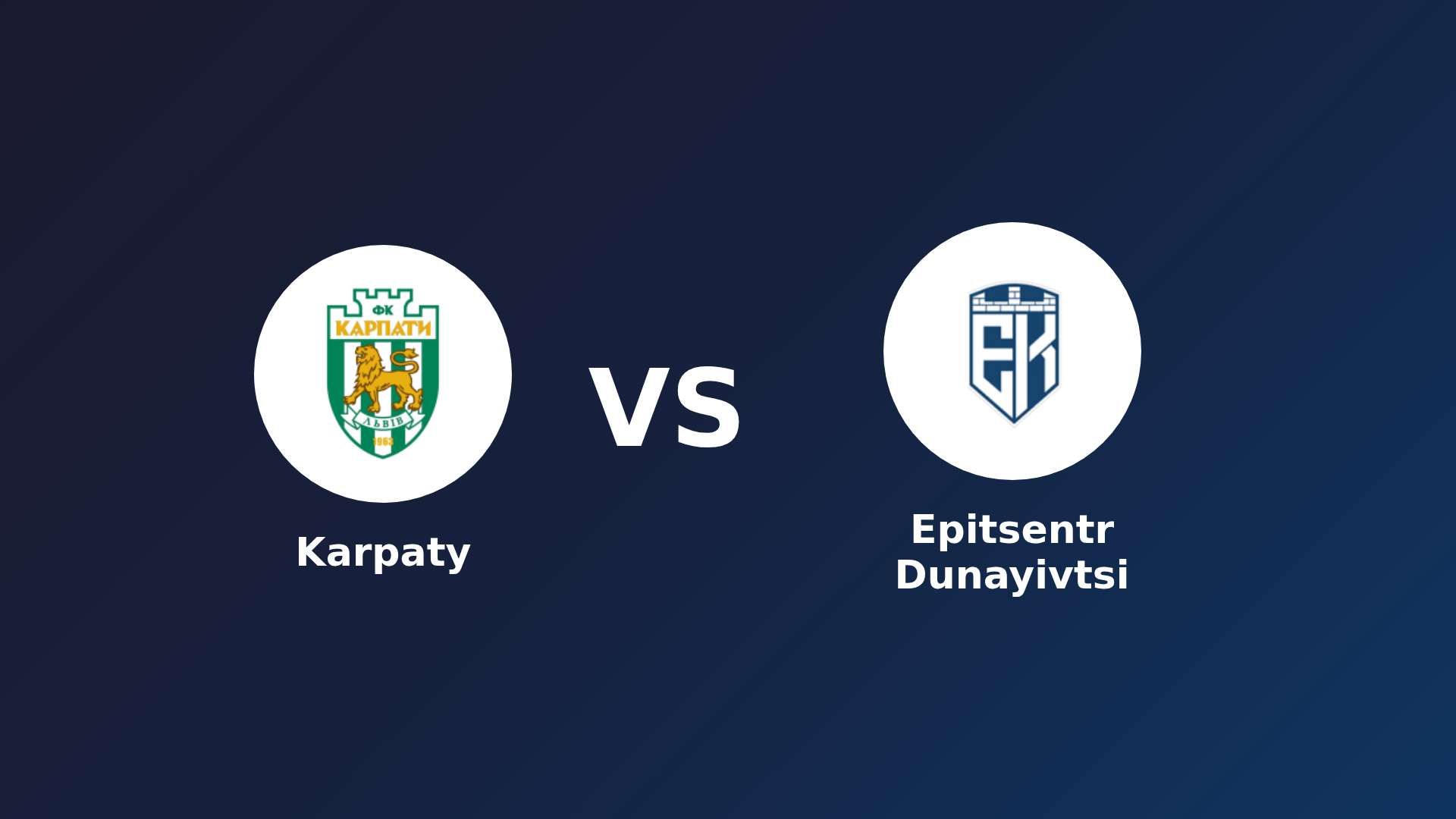 Karpaty vs Epitsentr Dunayivtsi