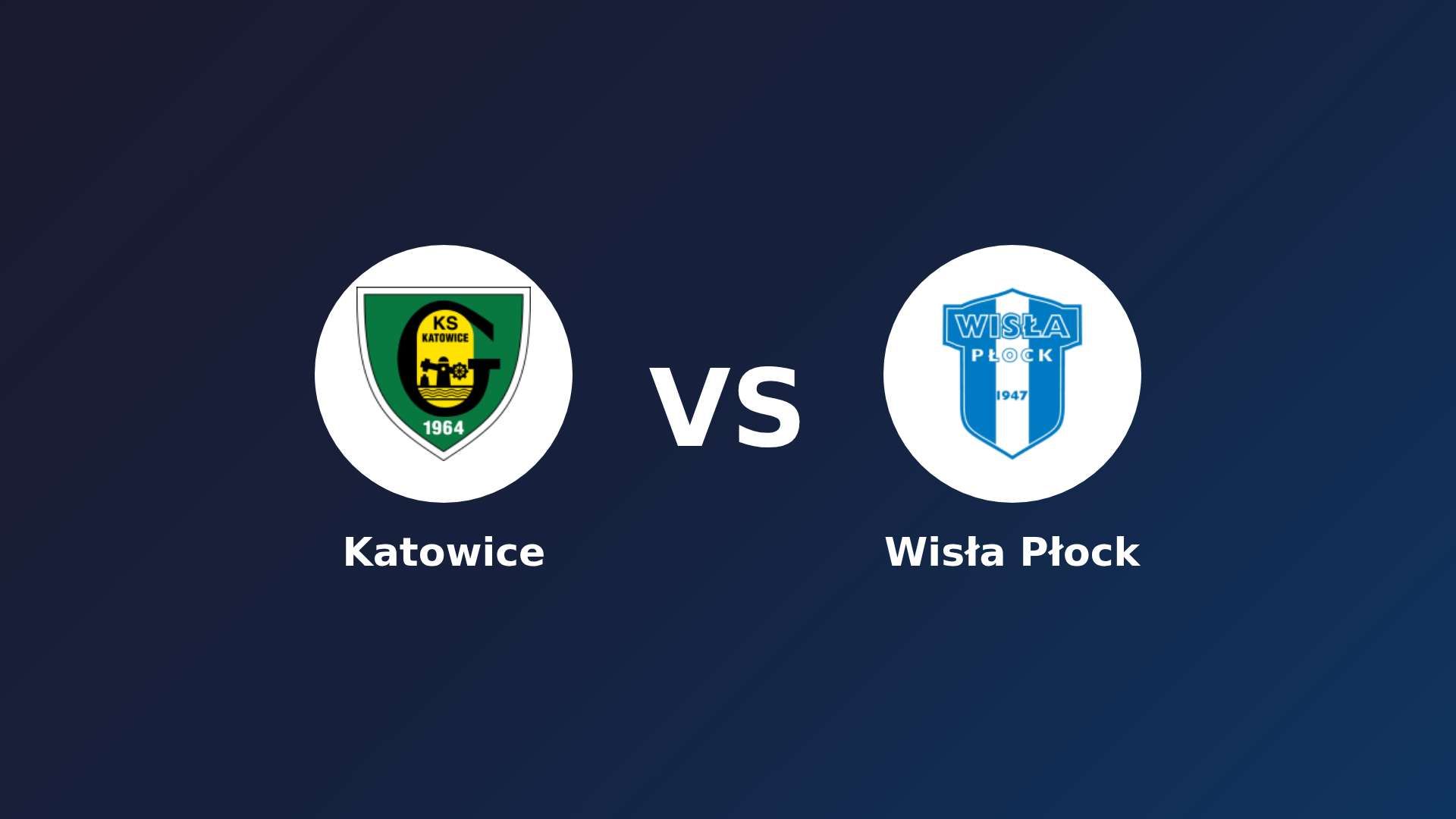 Katowice vs (F)isła Płock