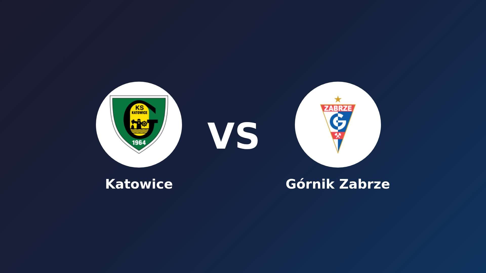 Katowice vs Górnik Zabrze