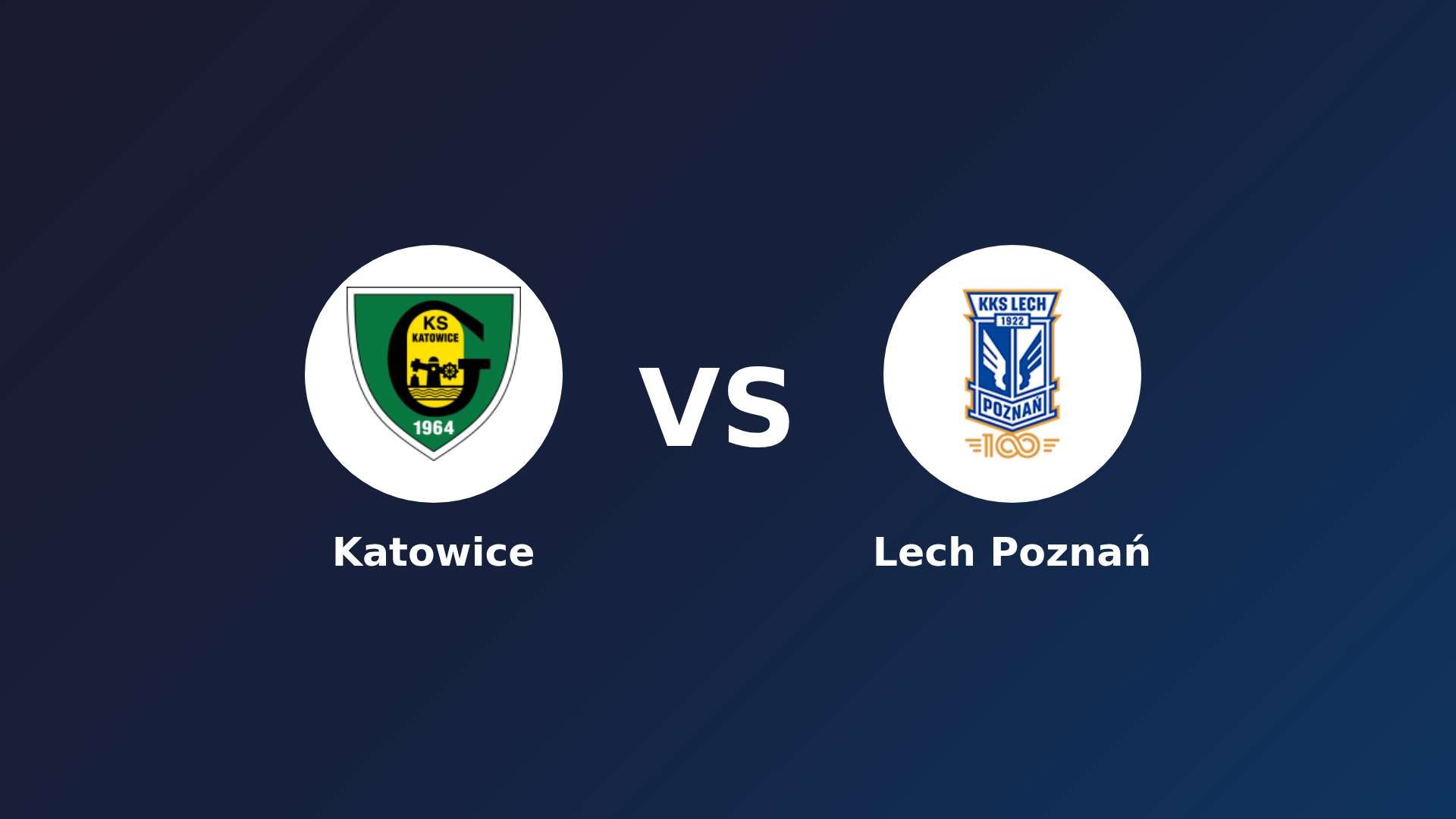 Katowice vs Lech Poznań