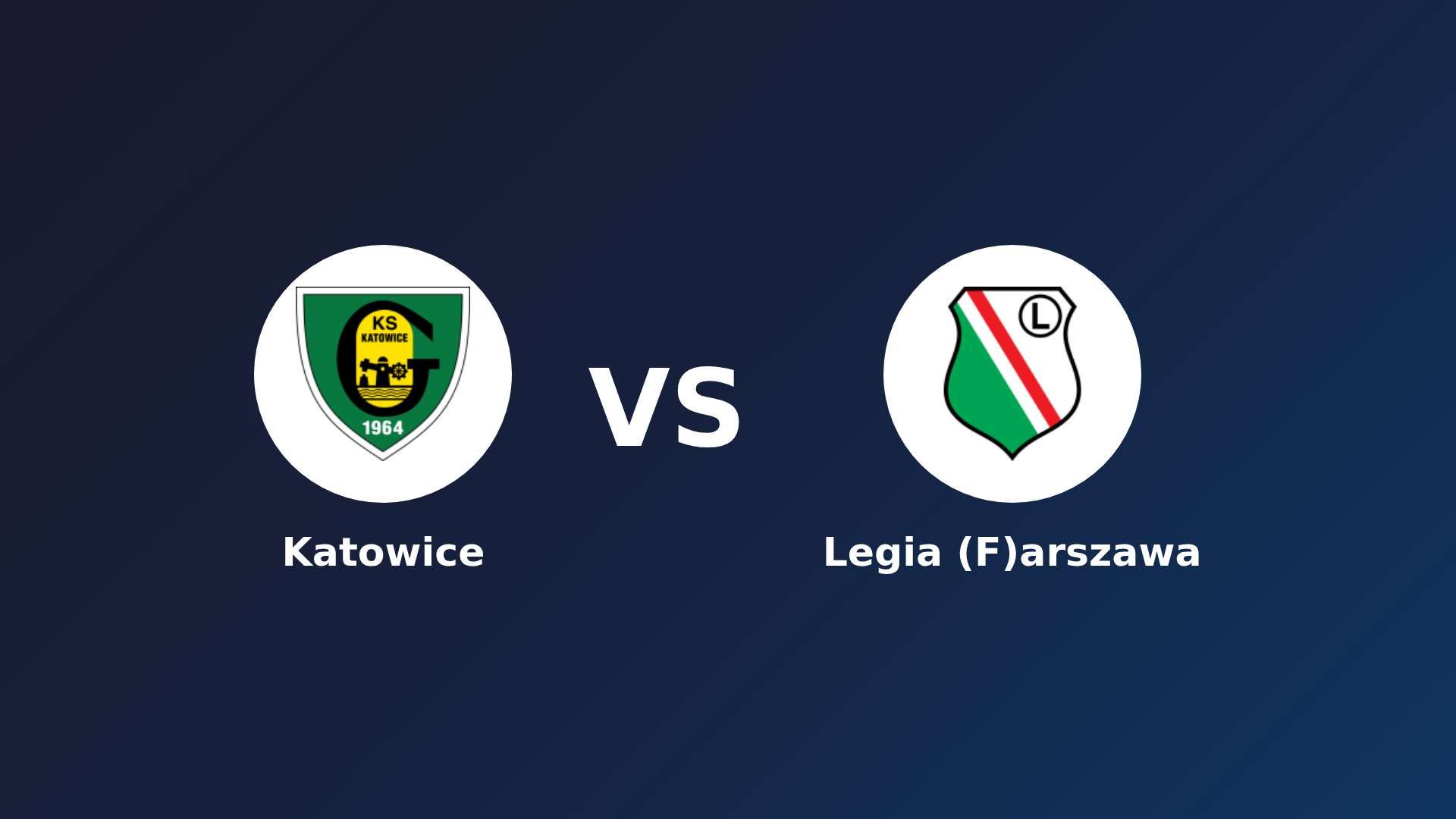 Katowice vs Legia (F)arszawa