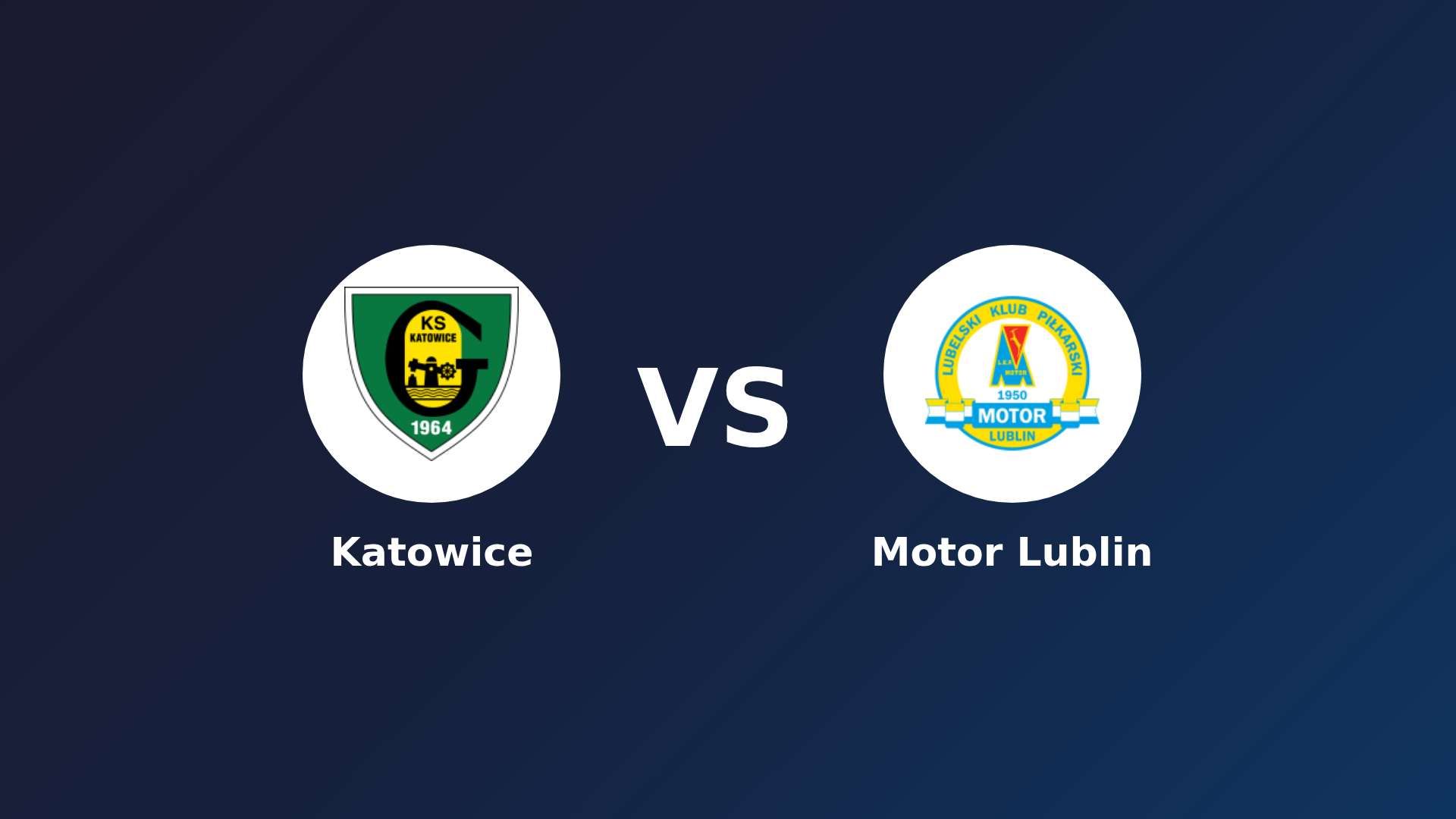 Katowice vs Motor Lublin