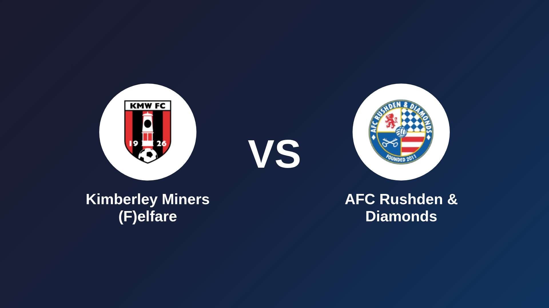 Kimberley Miners (F)elfare vs AFC Rushden & Diamonds