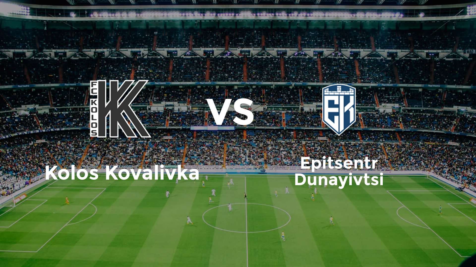 Kolos Kovalivka vs Epitsentr Dunayivtsi