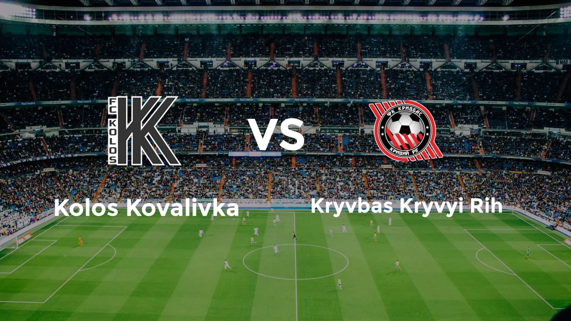 Kolos Kovalivka vs Kryvbas Kryvyi Rih