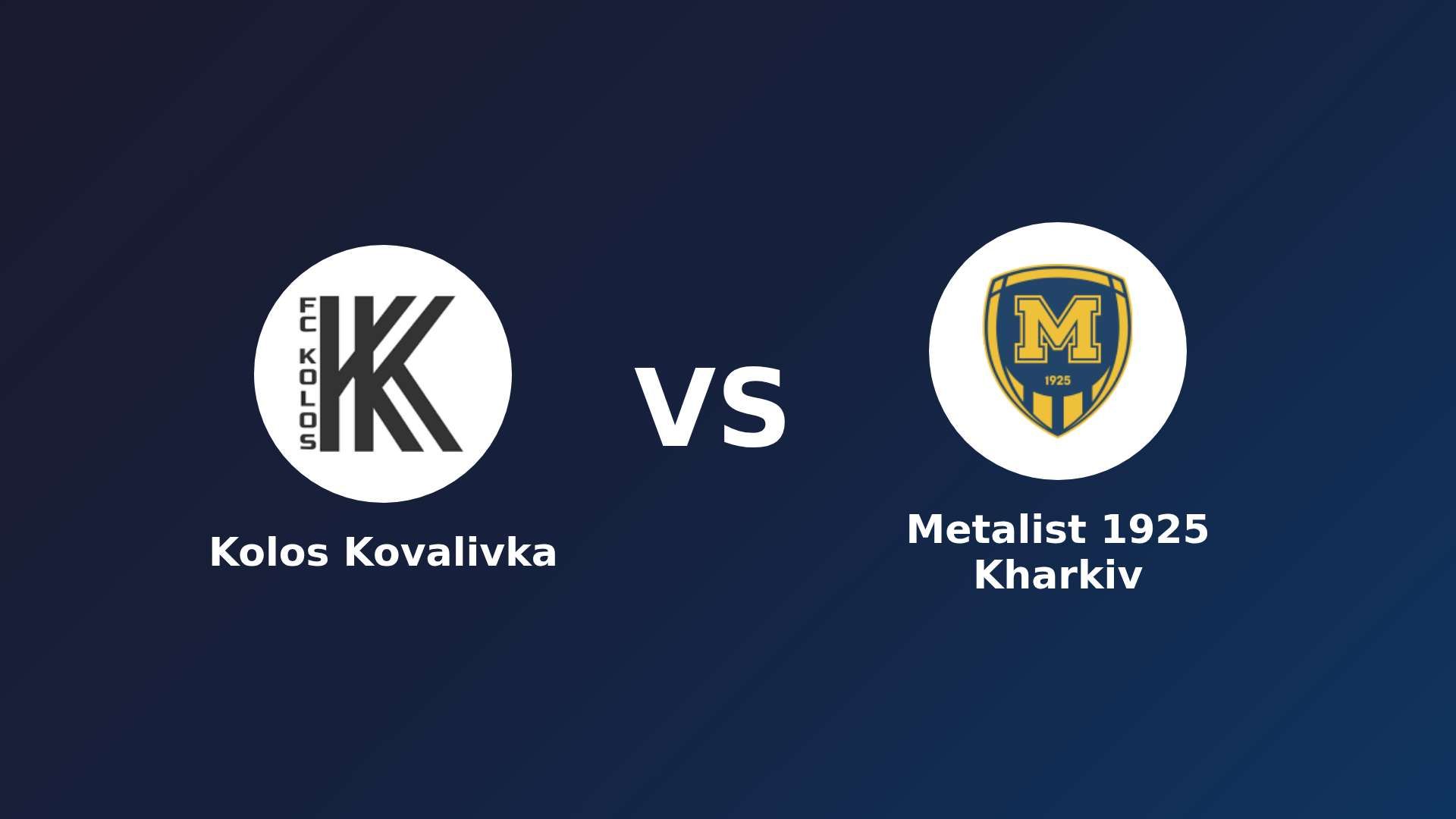 Kolos Kovalivka vs Metalist 1925 Kharkiv