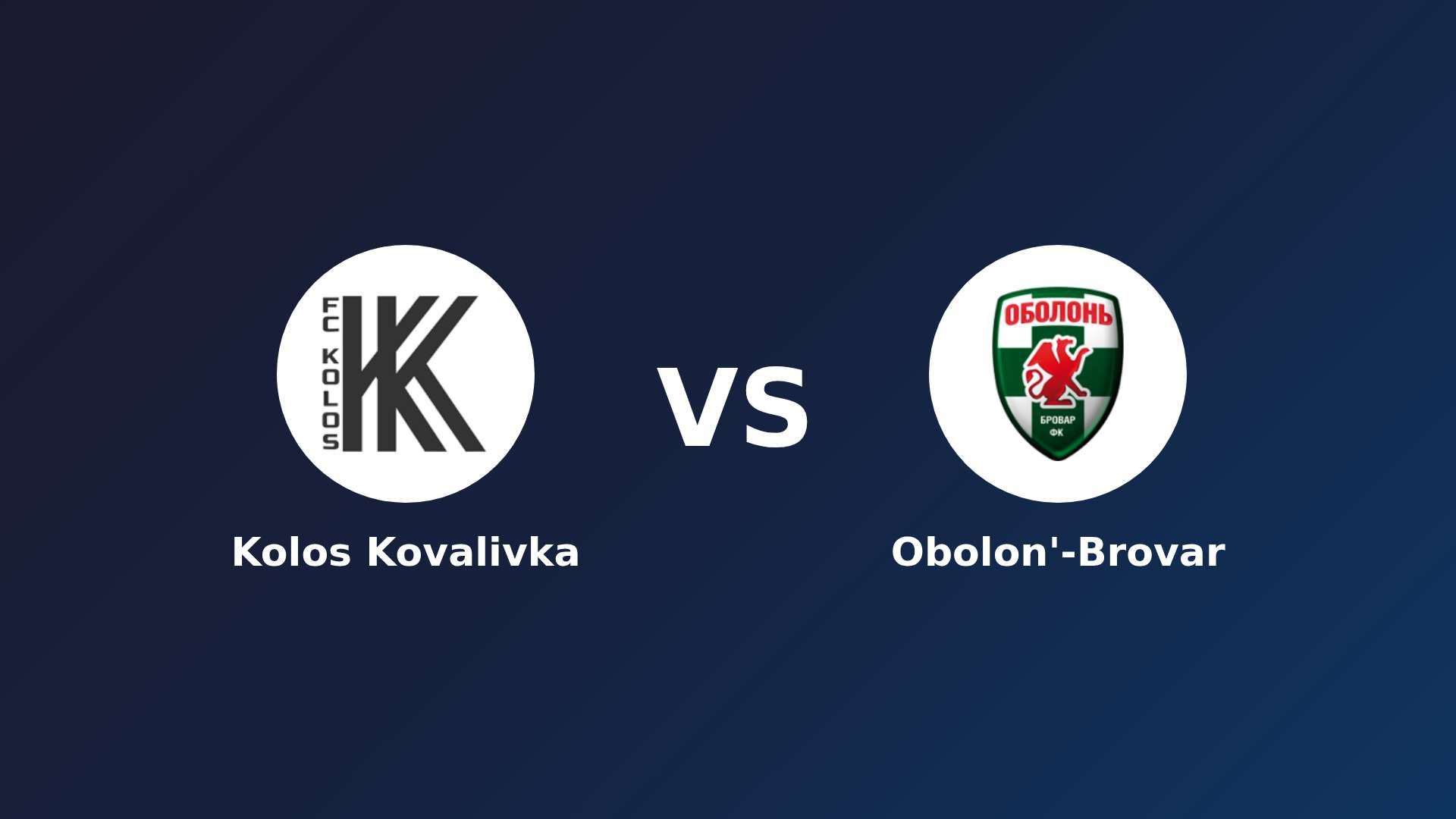 Kolos Kovalivka vs Obolon'-Brovar