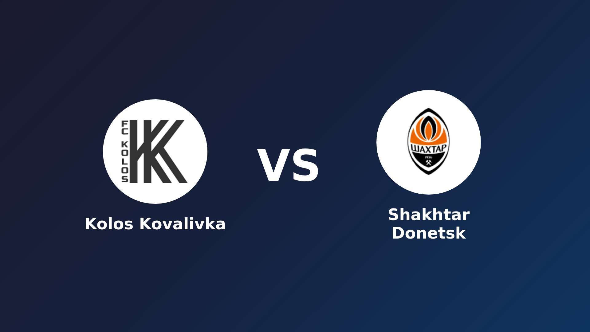 Kolos Kovalivka vs Shakhtar Donetsk