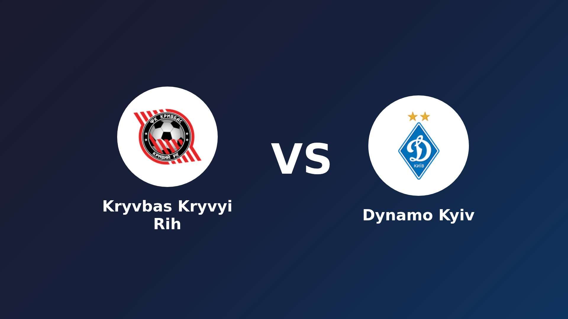Kryvbas Kryvyi Rih vs Dynamo Kyiv