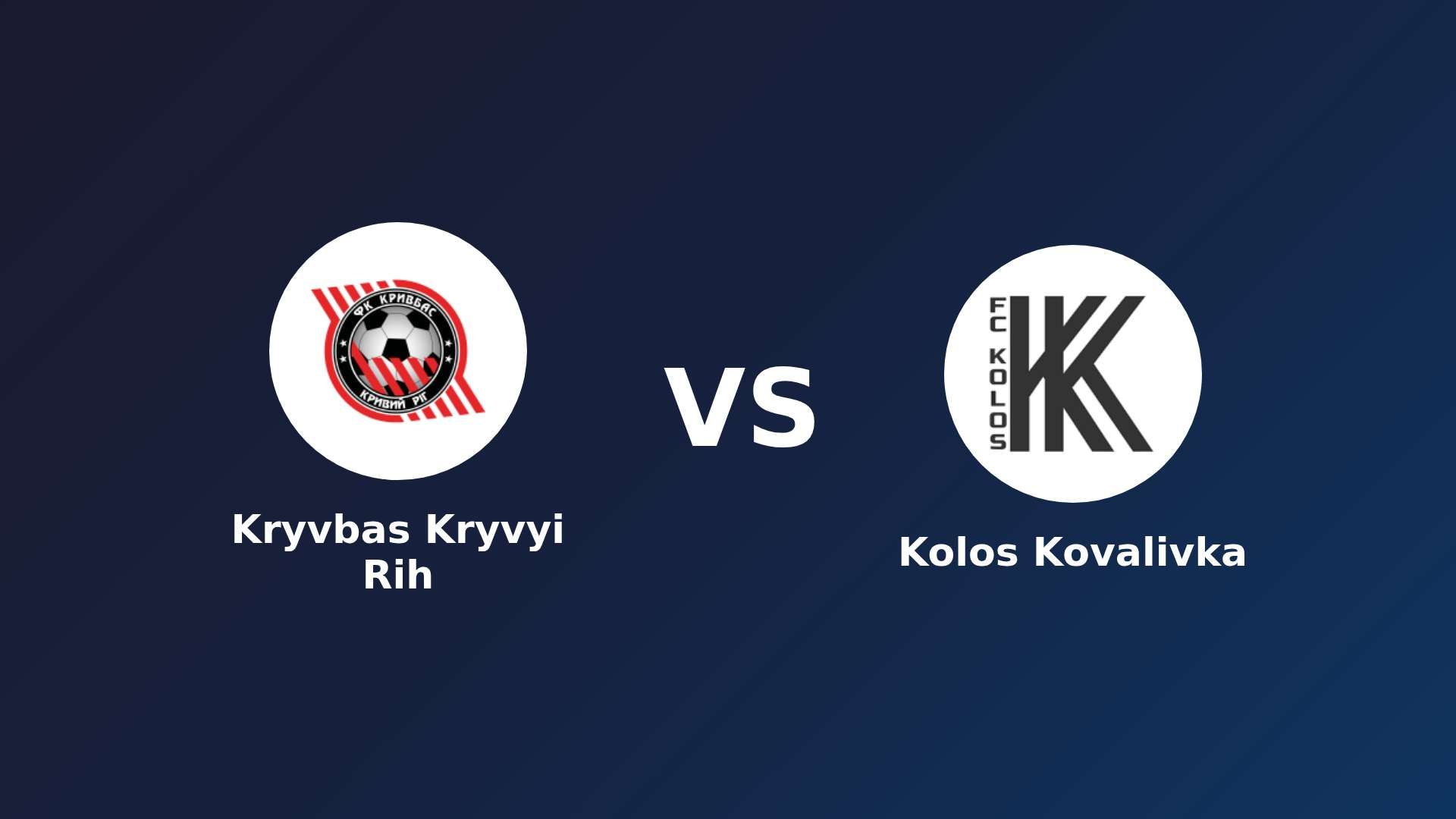 Kryvbas Kryvyi Rih vs Kolos Kovalivka