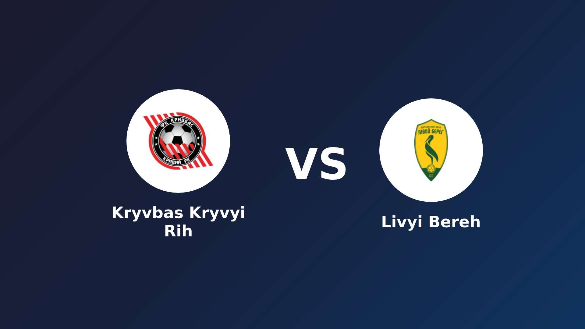 Kryvbas Kryvyi Rih vs Livyi Bereh