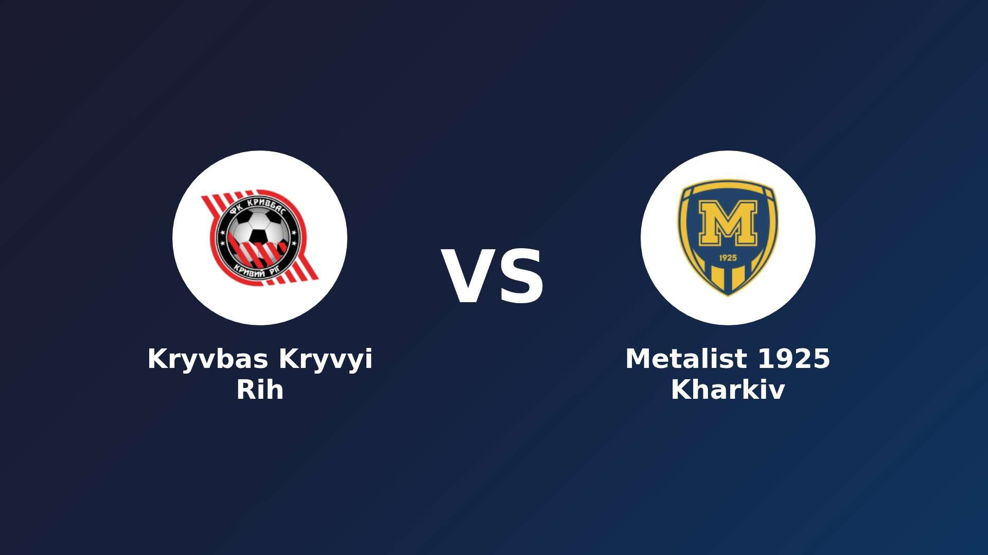 Kryvbas Kryvyi Rih vs Metalist 1925 Kharkiv