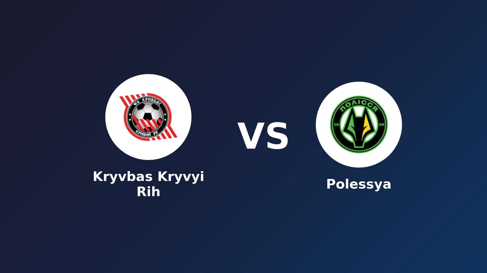 Kryvbas Kryvyi Rih vs Polissya Zhytomyr