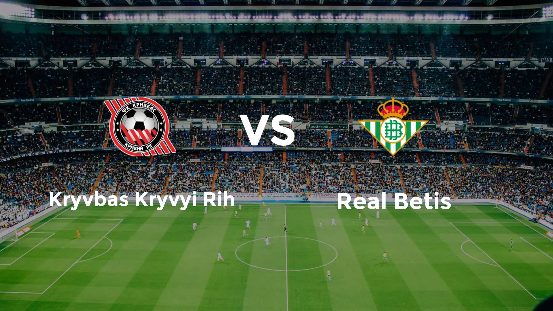 Kryvbas Kryvyi Rih vs Real Betis