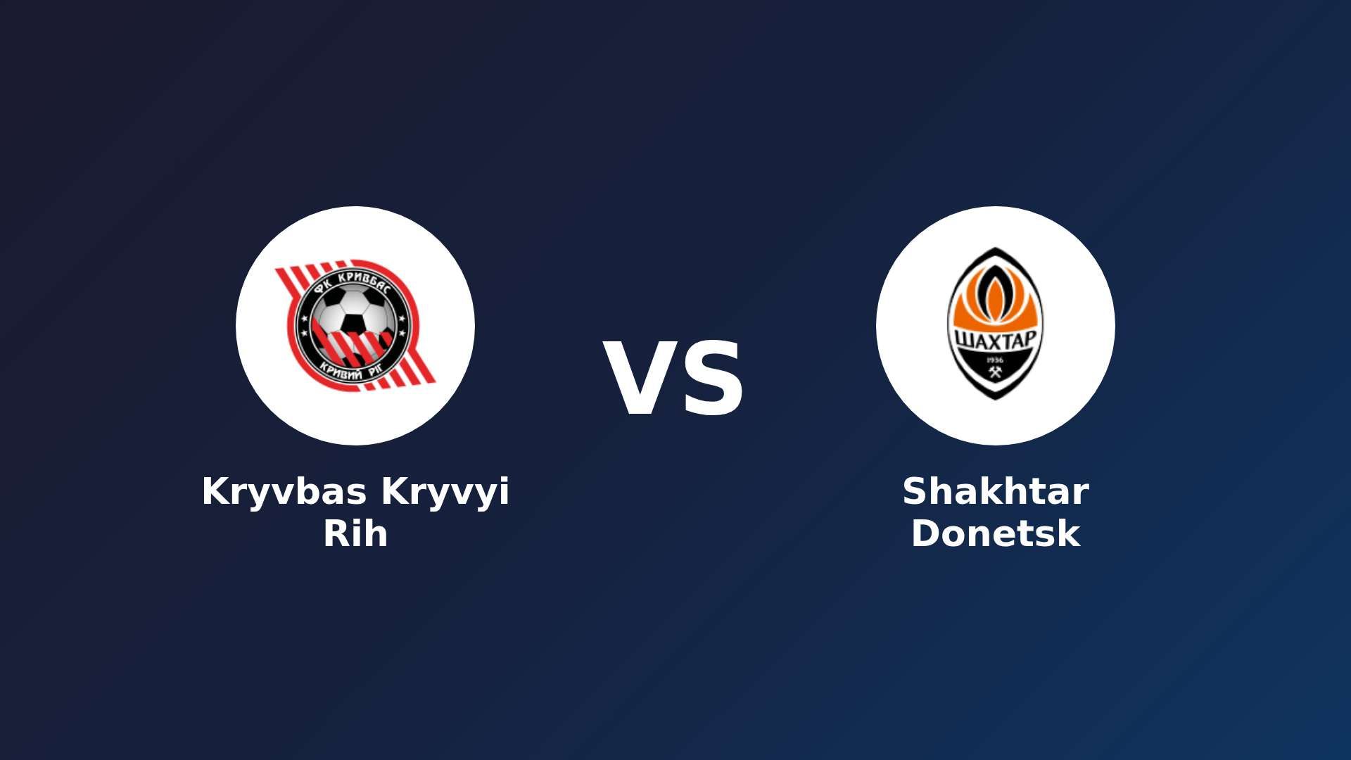 Kryvbas Kryvyi Rih vs Shakhtar Donetsk