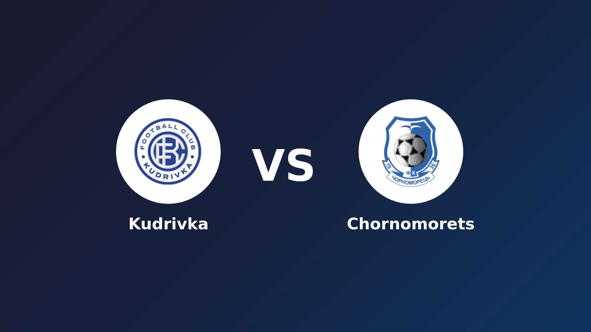 Kudrivka vs Chornomorets