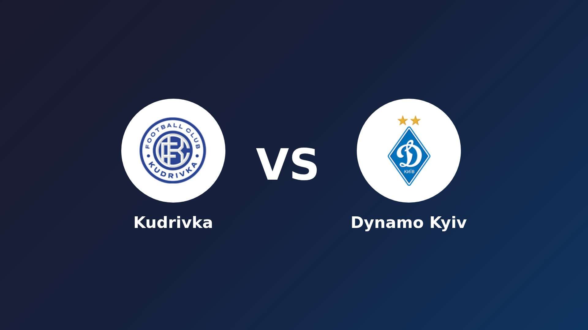 Kudrivka vs Dynamo Kyiv