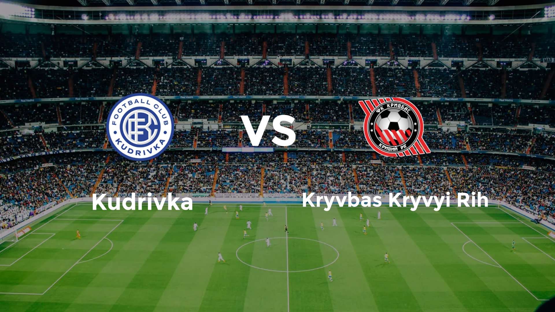 Kudrivka vs Kryvbas Kryvyi Rih