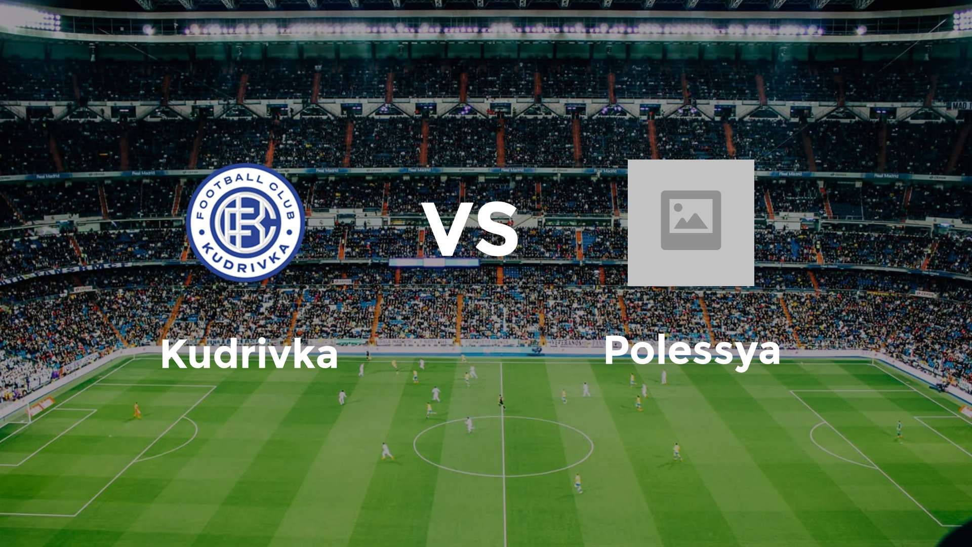 Kudrivka vs Polissya Zhytomyr