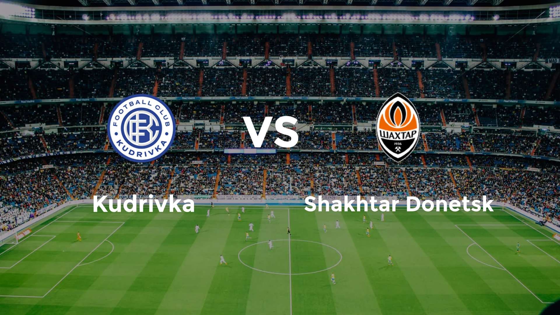 Kudrivka vs Shakhtar Donetsk