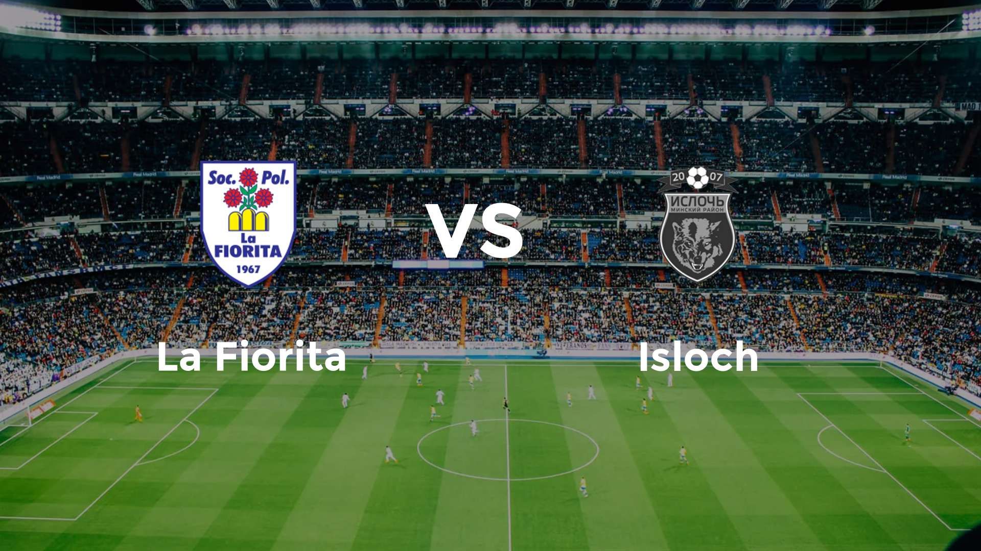 La Fiorita vs Isloch