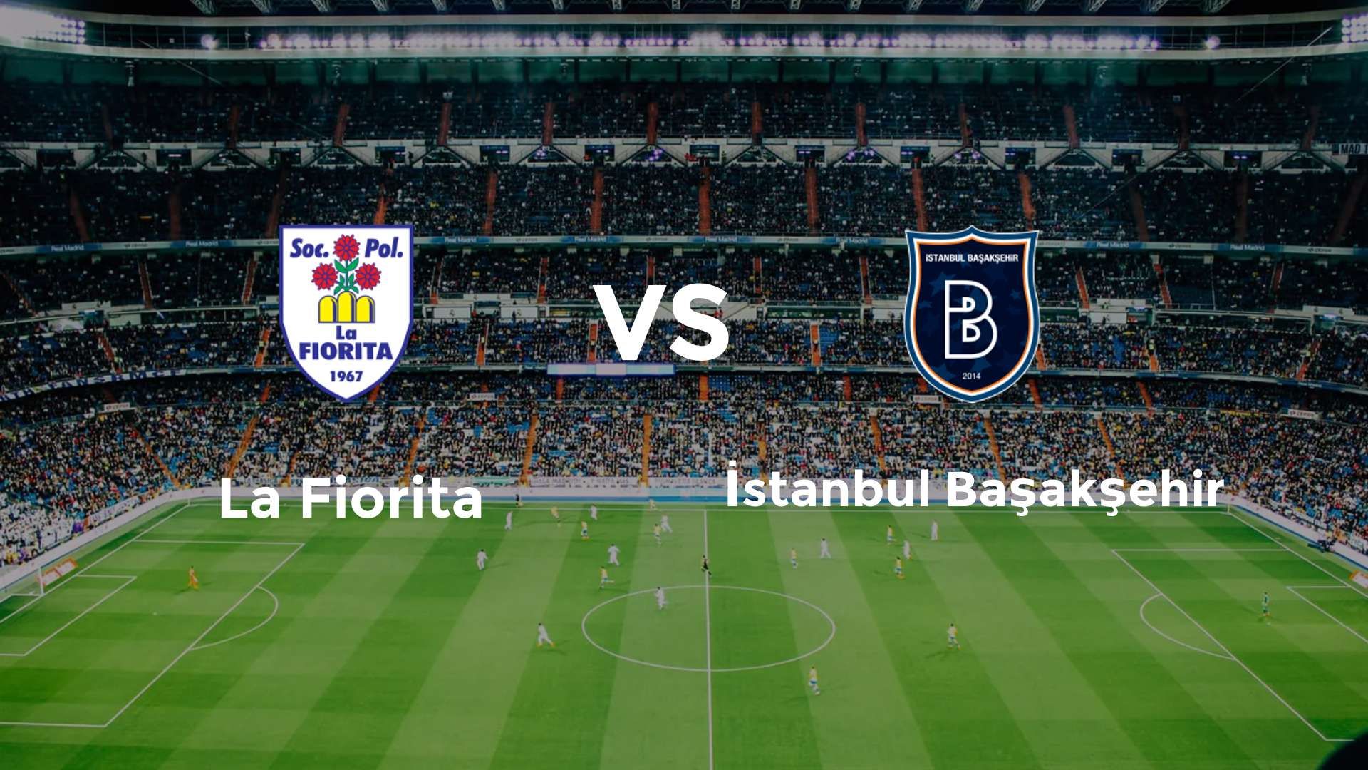 La Fiorita vs İstanbul Başakşehir