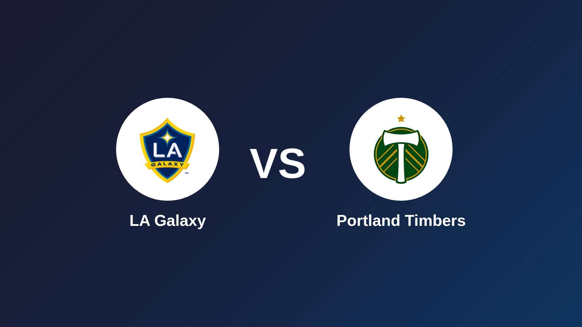 LA Galaxy vs Portland Timbers