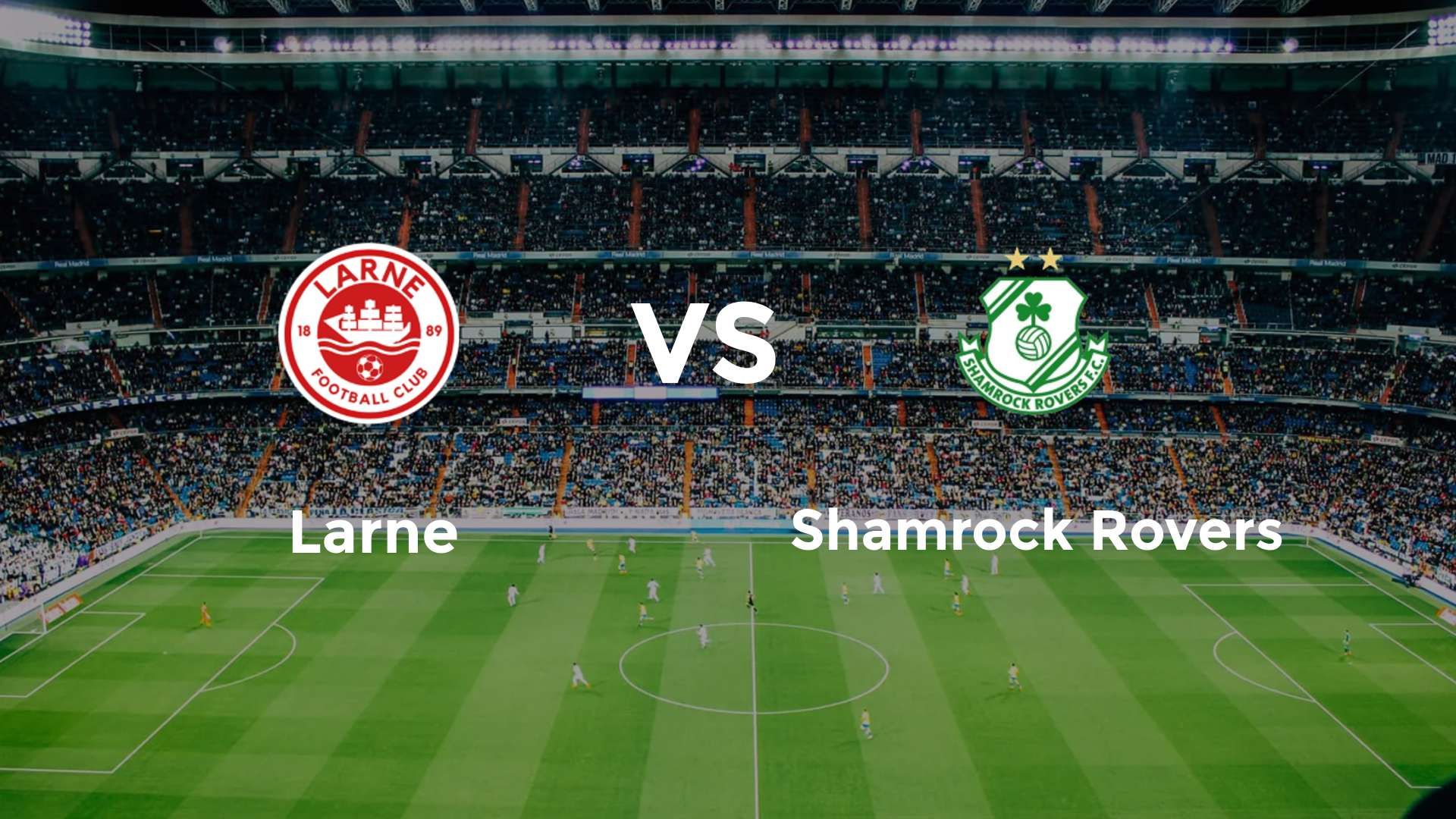 Larne vs Shamrock Rovers