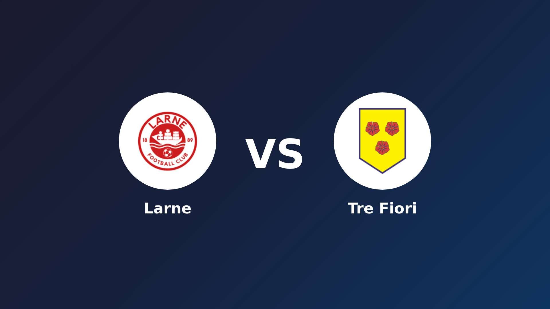 Larne vs Tre Fiori