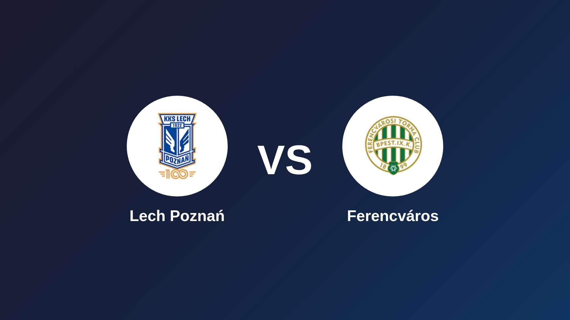Lech Poznań vs Ferencvárosi