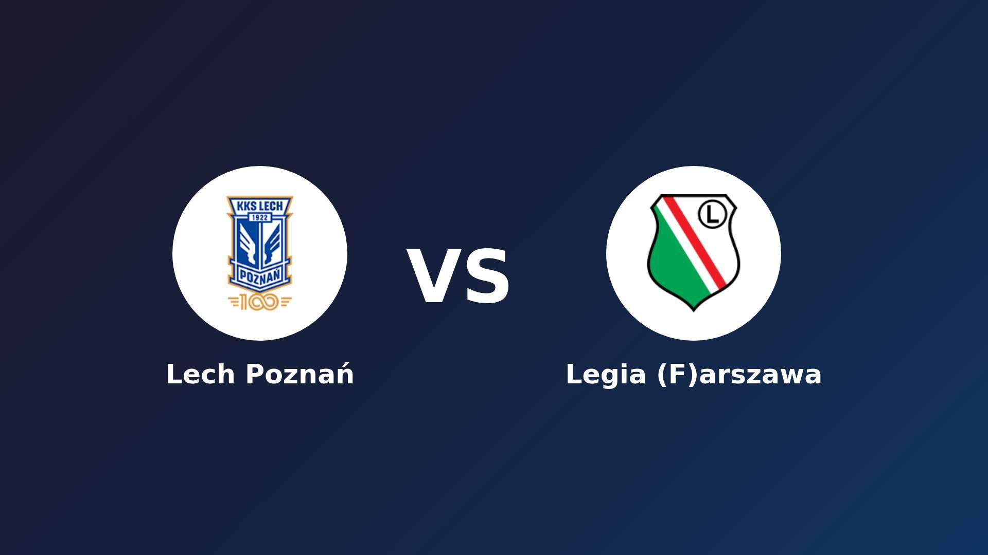 Lech Poznań vs Legia (F)arszawa