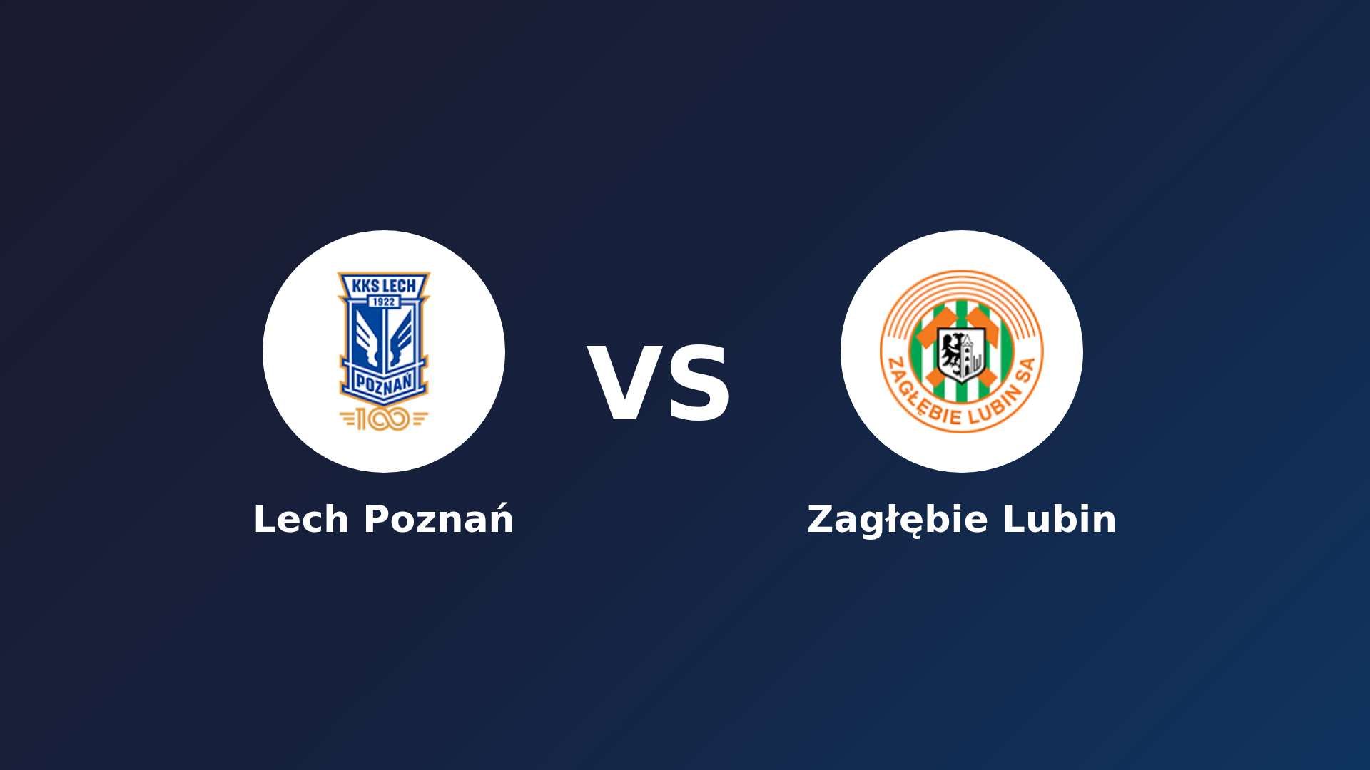 Lech Poznań vs Zagłębie Lubin