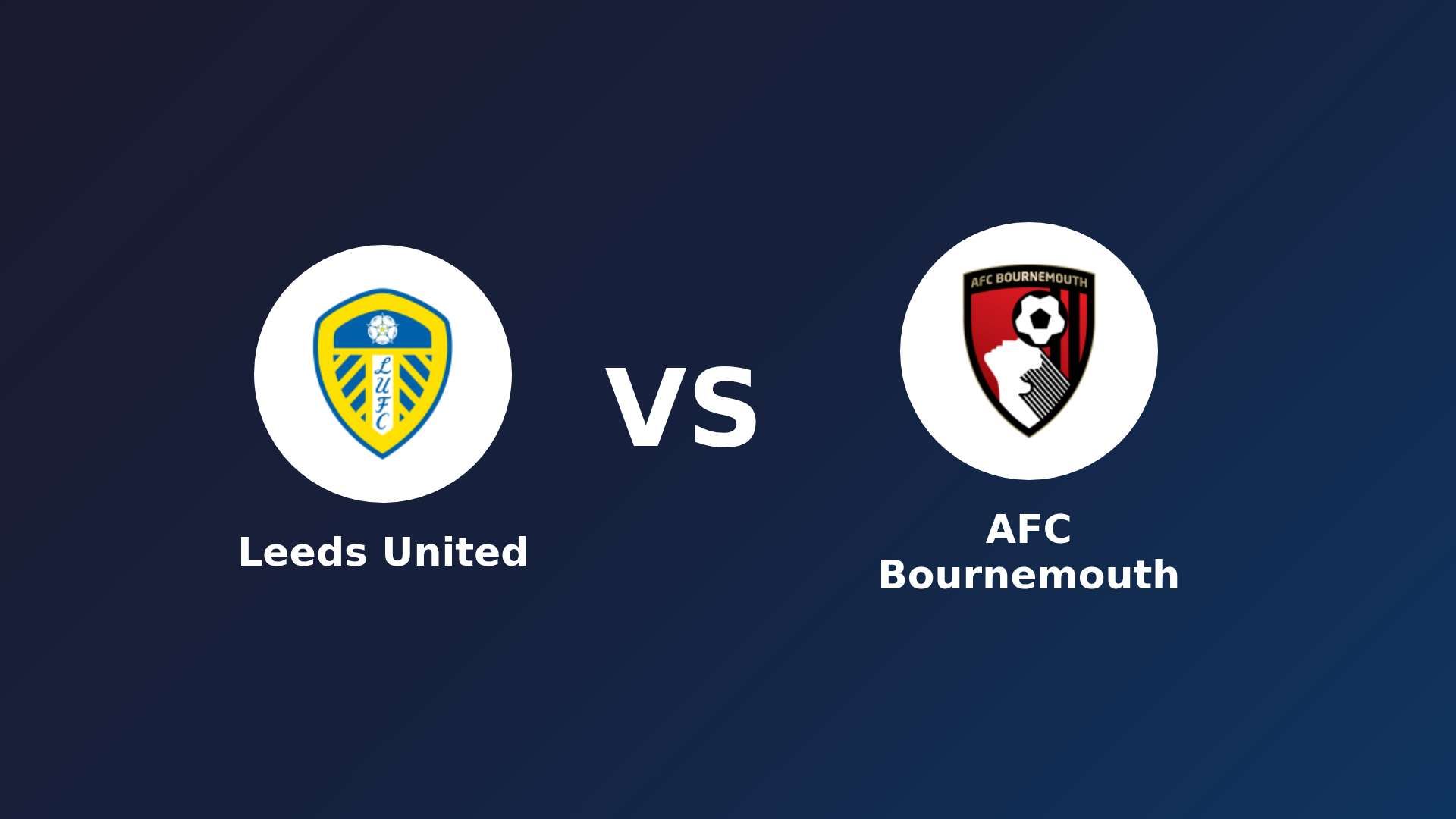Leeds United vs AFC Bournemouth
