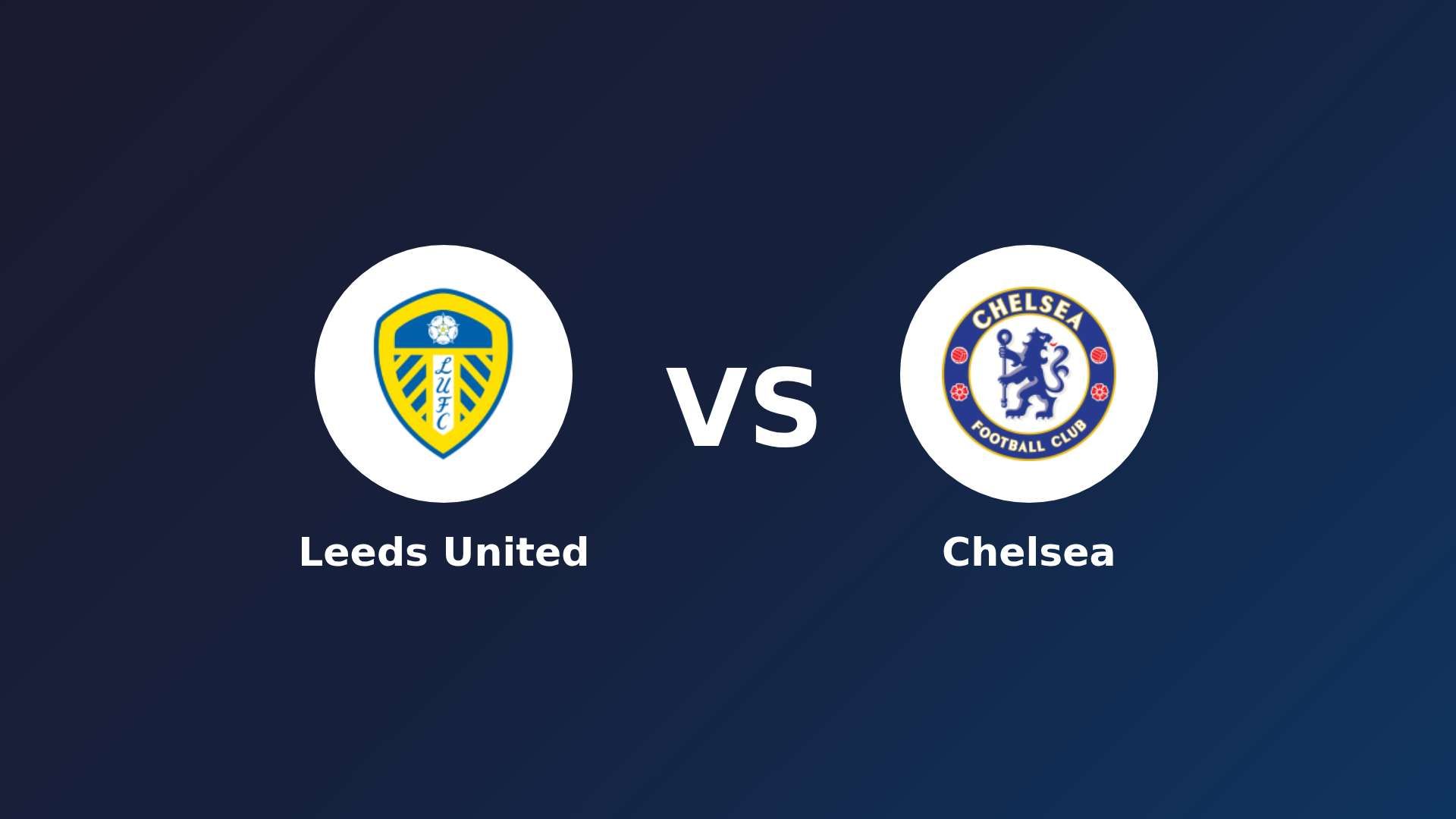 Leeds United vs Chelsea
