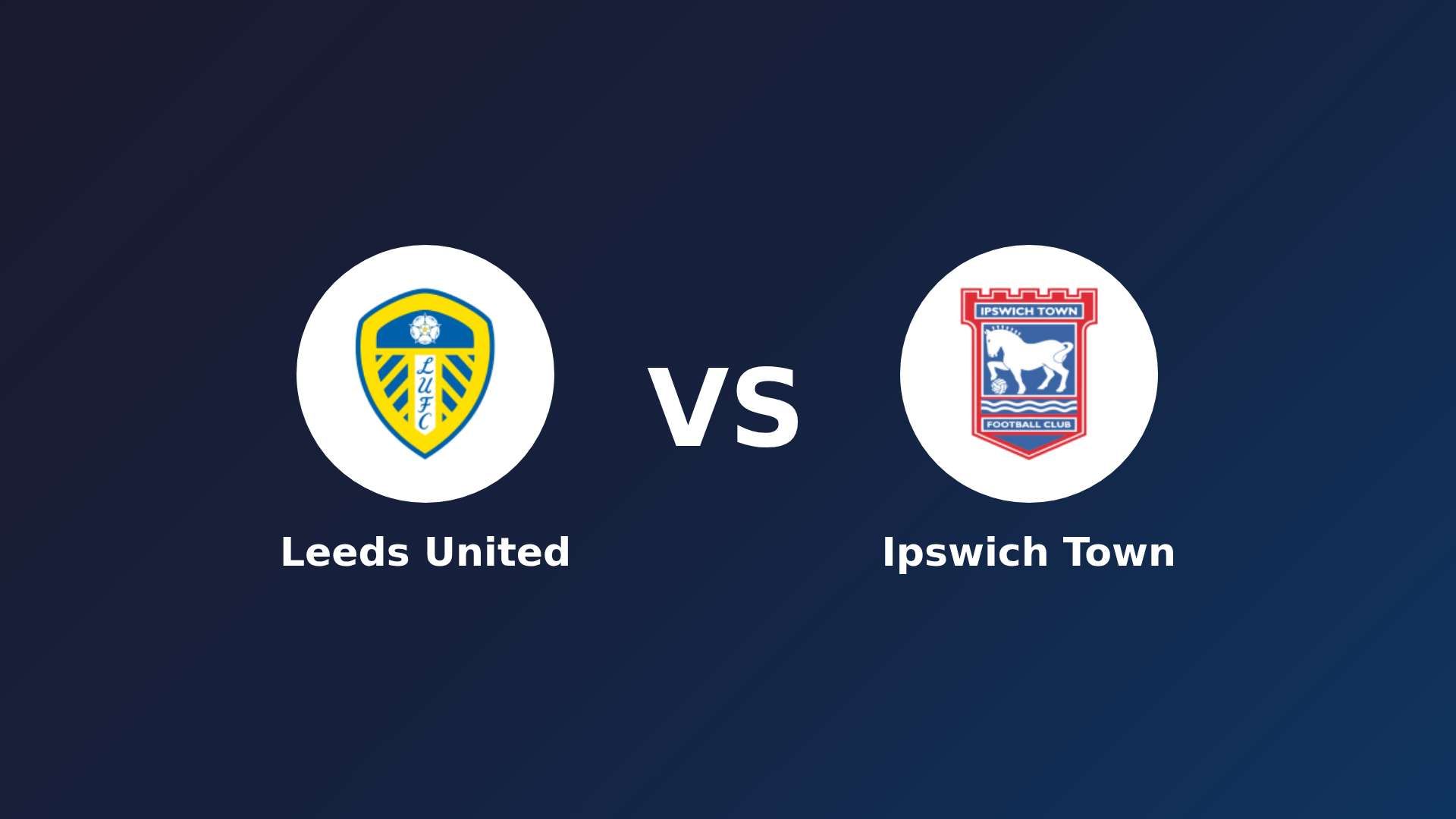 Leeds United vs Ipswich Town