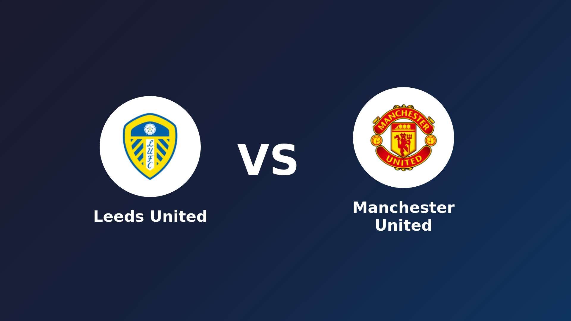 Leeds United vs Manchester United