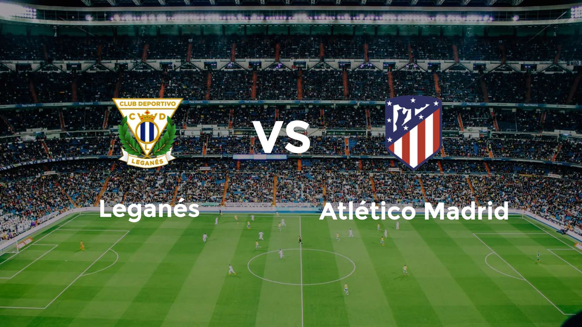 Leganés vs Atlético Madrid