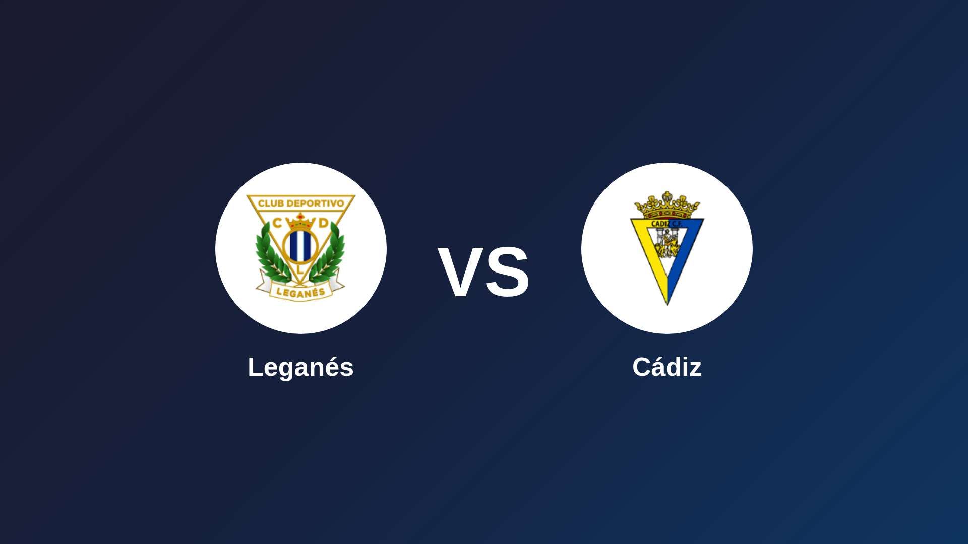 Leganés vs Cádiz