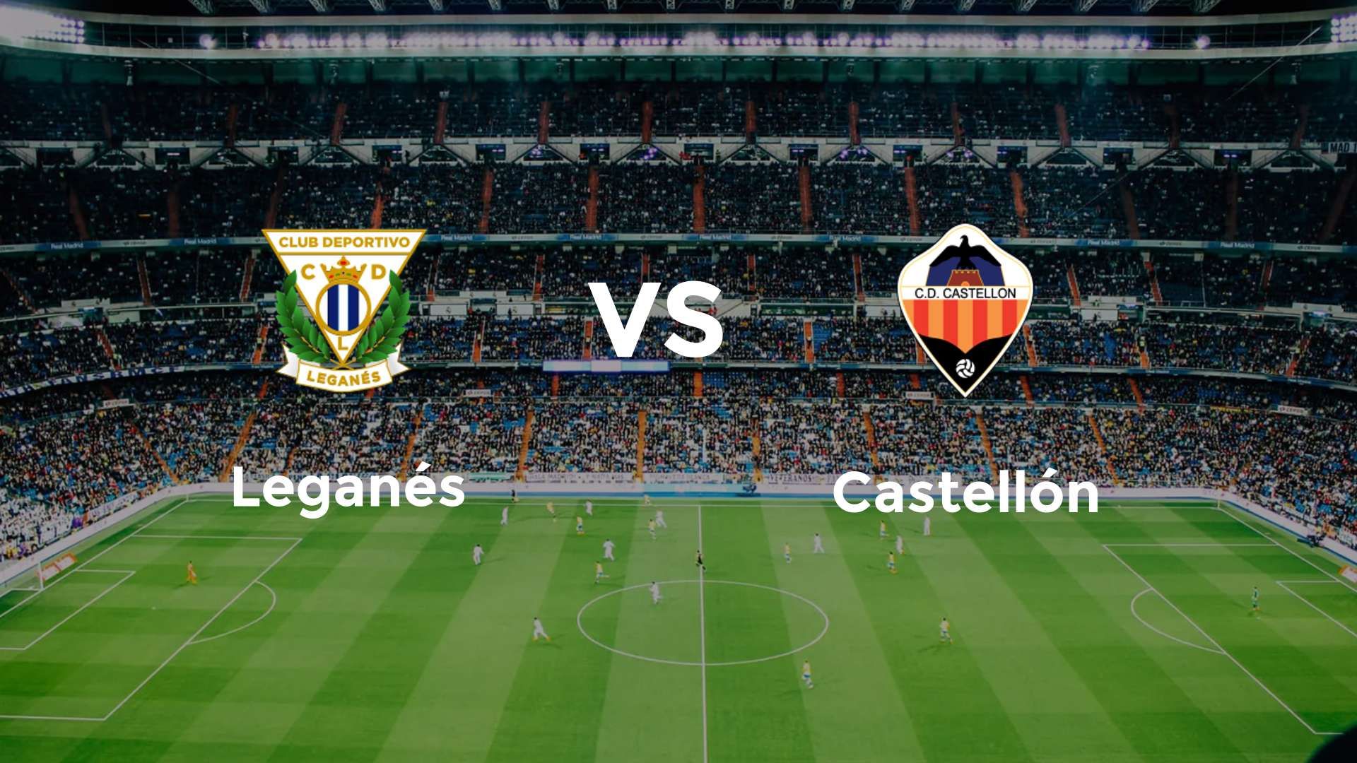Leganés vs Castellón