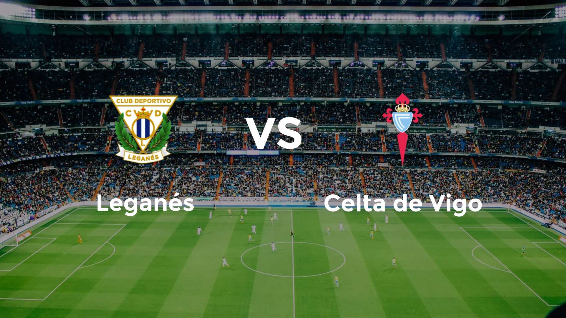 Leganés vs Celta de Vigo
