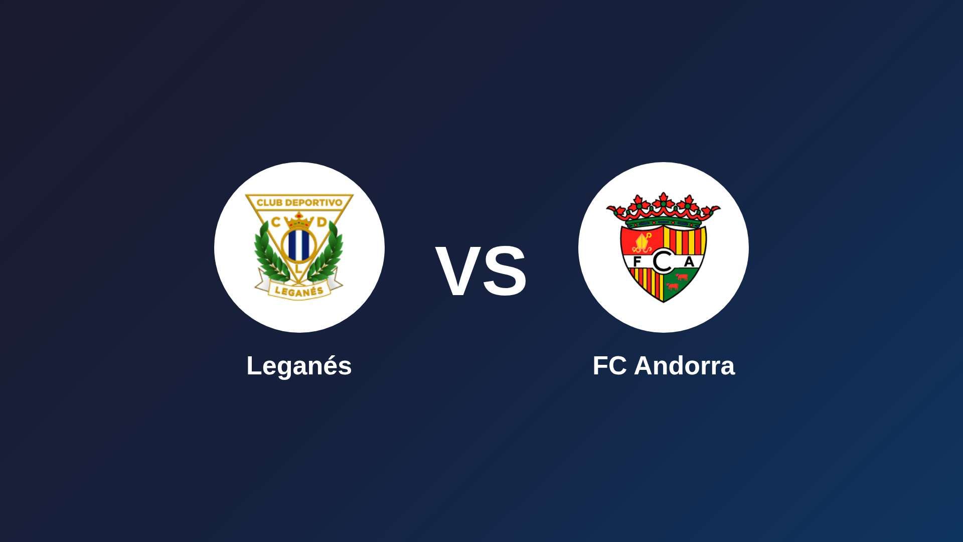 Leganés vs FC Andorra