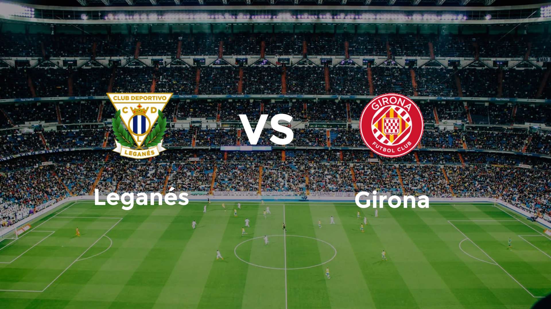 Leganés vs Girona