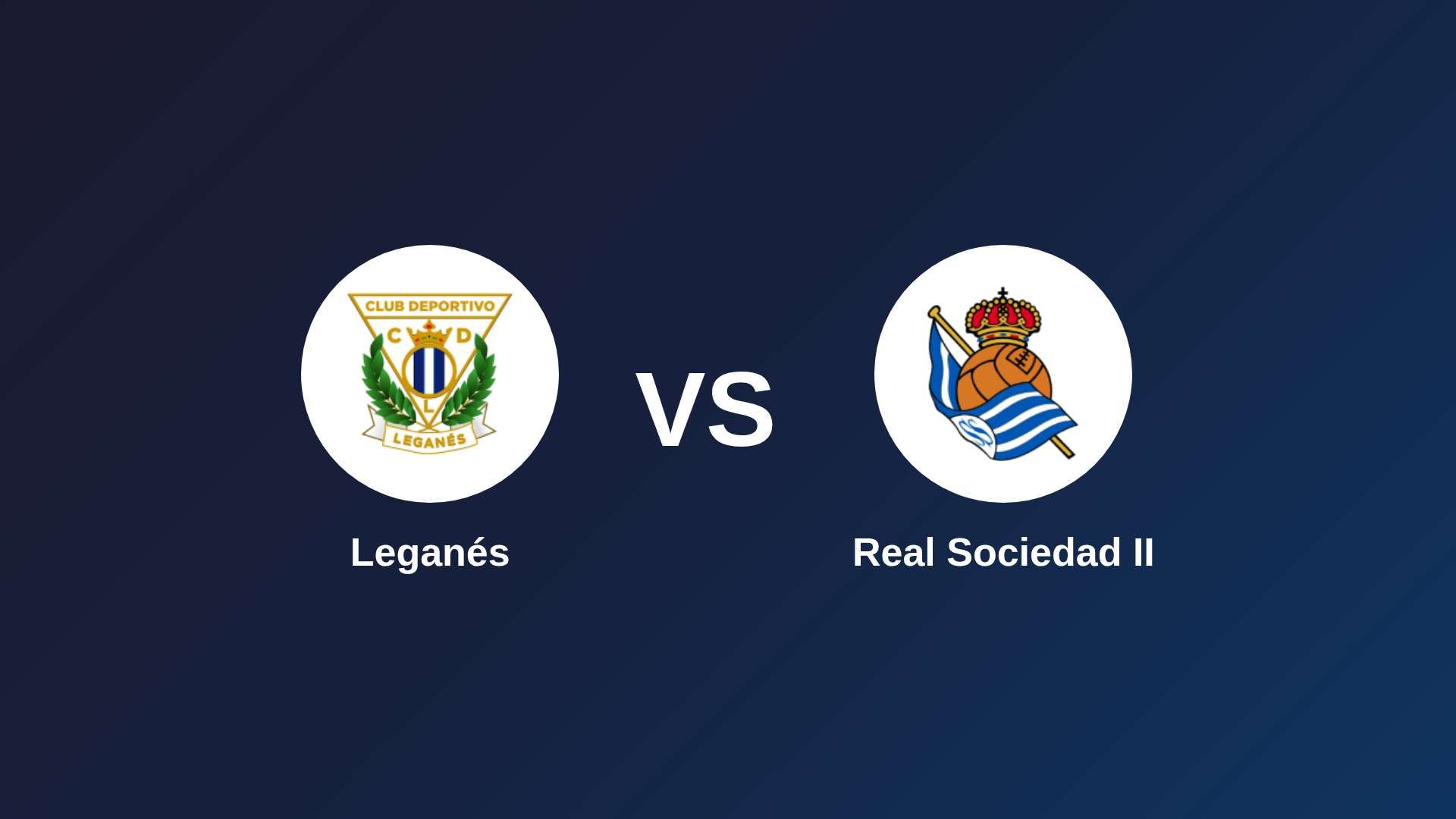 Leganés vs Real Sociedad II