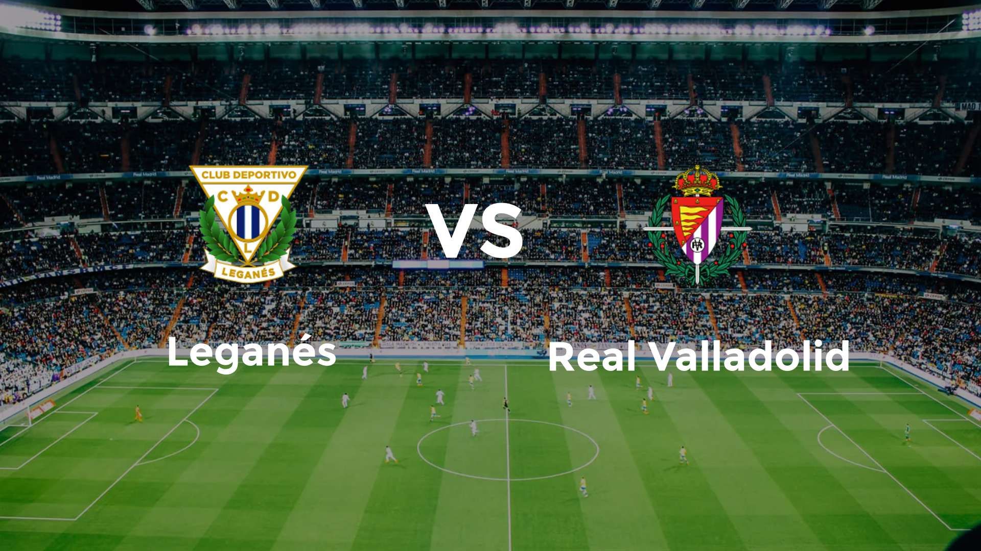 Leganés vs Real Valladolid