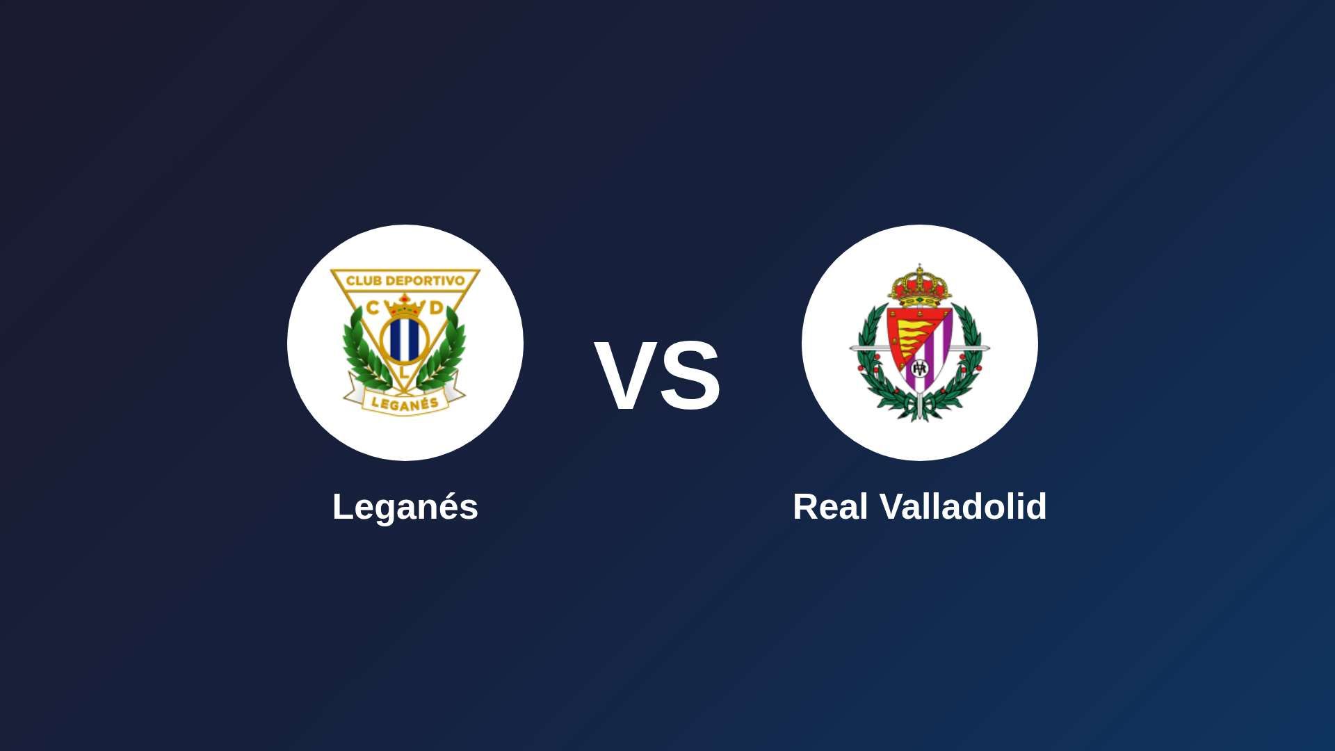 Leganés vs Real Valladolid