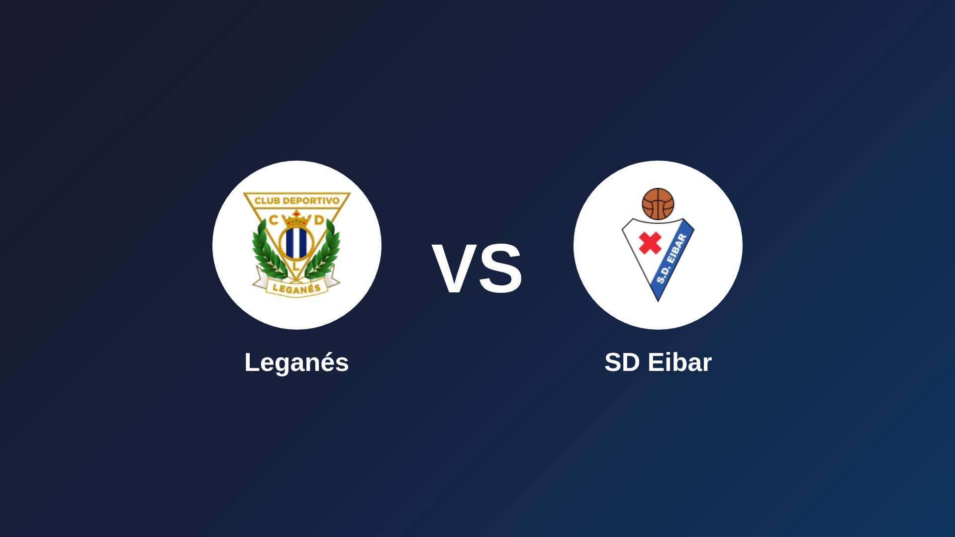 Leganés vs SD Eibar