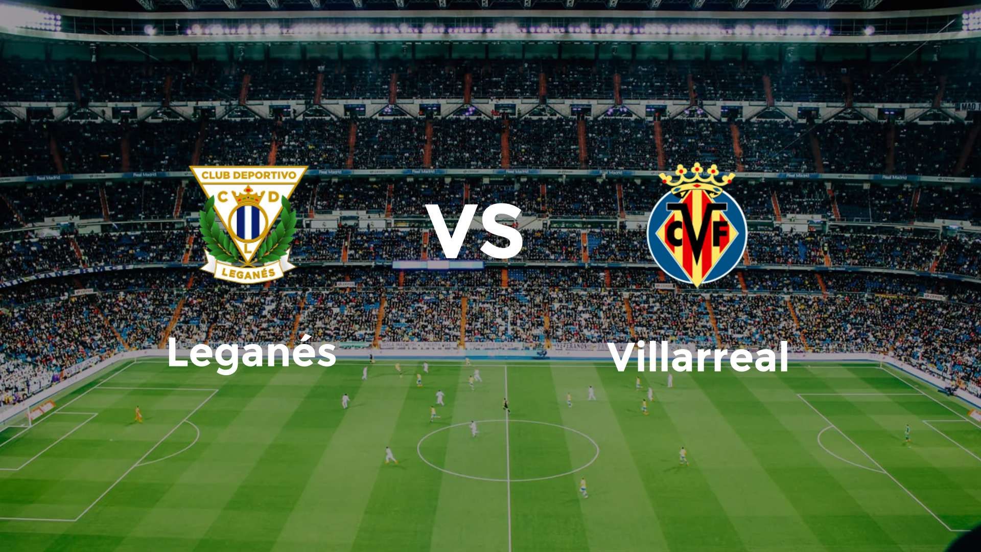 Leganés vs Villarreal